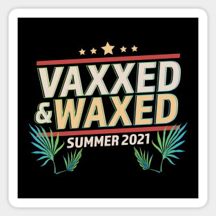 Vaxxed and Waxed Summer 2021 Funny Sticker